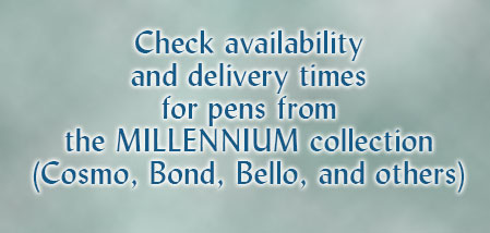 Explore the exclusive MILLENNIUM pen collection including Cosmo, Bond, Bello, and more. Inquire about current stock and delivery schedules